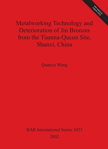 Metalworking Technology And Deterioration Of Jin Bronzes From The Tianmaqucun Site Shanxi China Quanyu Wang