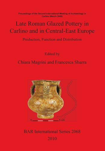 Late Roman Glazed Pottery In Carlino And In Centraleast Europe Chiara Magrini