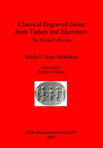 Classical Engraved Gems From Turkey And Elsewhere The Wright Collection Sheila E Hoey Middleton