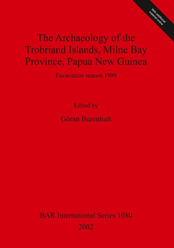 The Archaeology Of The Trobriand Islands Milne Bay Province Papua New Guinea Excavation Season 1999 Gran Burenhult