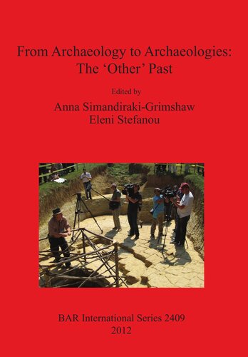 From Archaeology To Archaeologies The Other Past Anna Simandirakigrimshaw