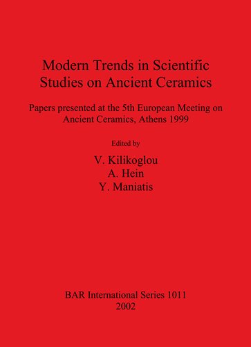 Modern Trends In Scientific Studies On Ancient Ceramics Papers Presented At The 5th European Meeting On Ancient Ceramics Athens 1999 V Kilikoglou