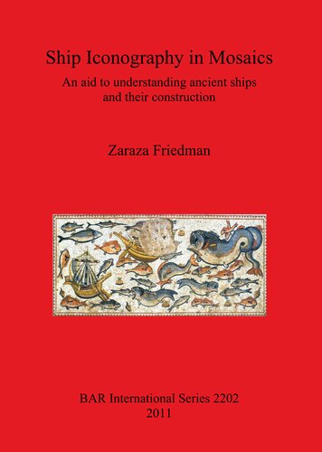 Ship Iconography In Mosaics An Aid To Understanding Ancient Ships And Their Construction Zaraza Friedman