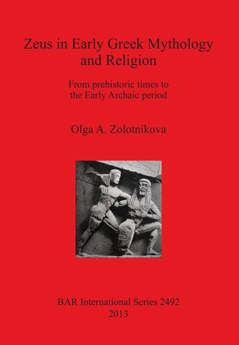 Zeus In Early Greek Mythology And Religion From Prehistoric Times To The Early Archaic Period Olga A Zolotnikova