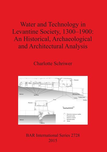 Water And Technology In Levantine Society 13001900 An Historical Archaeological And Architectural Analysis Charlotte Schriwer