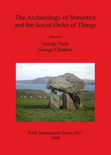The Archaeology Of Semiotics And The Social Order Of Things George Nash