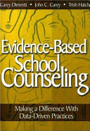 Evidencebased School Counseling Making A Difference With Datadriven Practices 1st Edition Carey Dimmitt