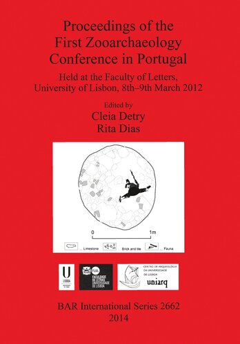 Proceedings Of The First Zooarchaeology Conference In Portugal Held At The Faculty Of Letters University Of Lisbon 8th9th March 2012 Cleia Detry