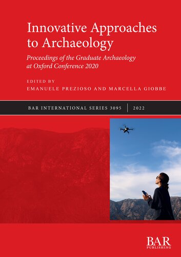 Innovative Approaches To Archaeology Proceedings Of The Graduate Archaeology At Oxford Conference 2020 Emanuele Prezioso