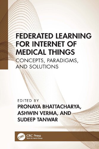Federated Learning For Internet Of Medical Things Concepts Paradigms And Solutions Pronaya Bhattacharya