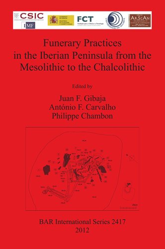 Funerary Practices In The Iberian Peninsula From The Mesolithic To The Chalcolithic Juan Francisco Gibaja Bao