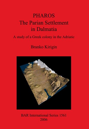 Pharos The Parian Settlement In Dalmatia A Study Of A Greek Colony In The Adriatic Branko Kirigin