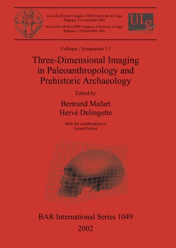 Threedimensional Imaging In Paleoanthropology And Prehistoric Archaeology Bertrand Mafart