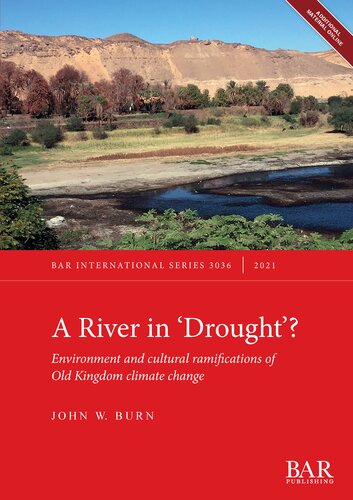 A River In Drought Environment And Cultural Ramifications Of Old Kingdom Climate Change John W Burn