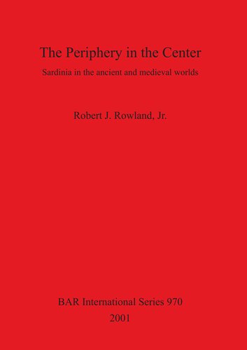 The Periphery In The Center Sardinia In The Ancient And Medieval Worlds Robert J Rowland Jr