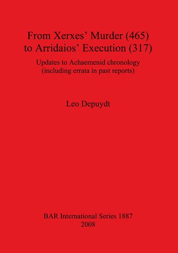 From Xerxes Murder 465 To Arridaios Execution 317 Updates To Achaemenid Chronology Including Errata In Past Reports Leo Depuydt