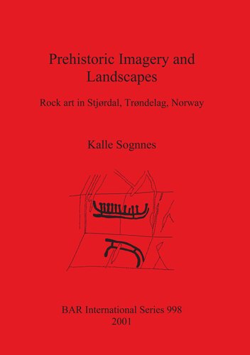 Prehistoric Imagery And Landscapes Rock Art In Stjrdal Trndelag Norway Kalle Sognnes