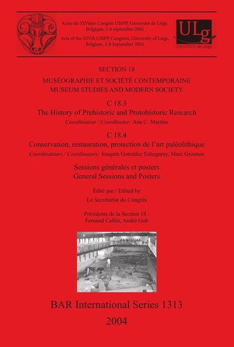 Musographie Et Socit Contemporaine Museum Studies And Modern Society C 183 The History Of Prehistoric And Protohistoric Research C 184 Conservation Restauration Protection De Lart Palolithique Sessions Gnrales Et Posters General Sessio Le Secrtariat Du Congrs Ed