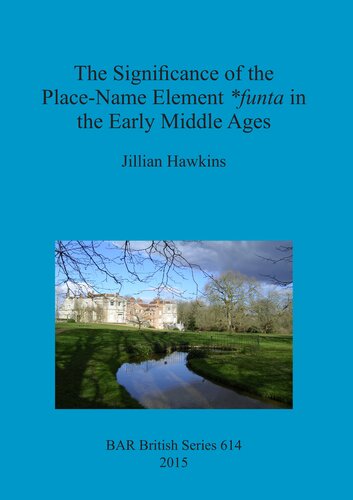 The Significance Of The Placename Element Funta In The Early Middle Ages Jillian Hawkins