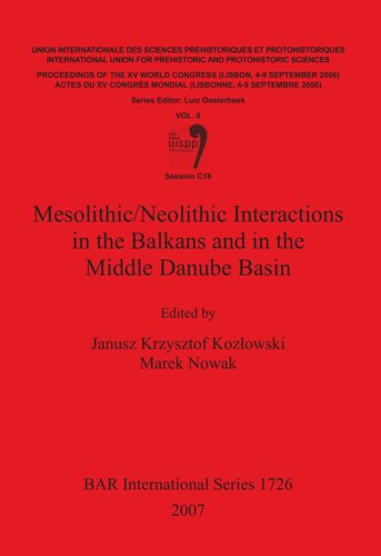 Mesolithicneolithic Interactions In The Balkans And In The Middle Danube Basin Session C18 Janusz Krzysztof Kozowski