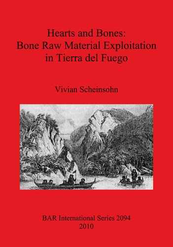 Hearts And Bones Bone Raw Material Exploitation In Tierra Del Fuego Vivian Scheinsohn