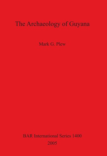The Archaeology Of Guyana Mark G Plew
