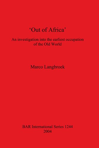 Out Of Africa An Investigation Into The Earliest Occupation Of The Old World Marco Langbroek