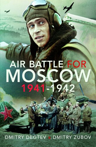 Air Battle For Moscow 19411942 Dmitry Degtev Dmitry Zubov