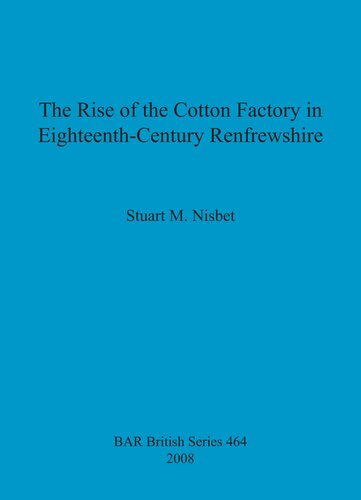 The Rise Of The Cotton Factory In Eighteenthcentury Renfrewshire Stuart M Nisbet
