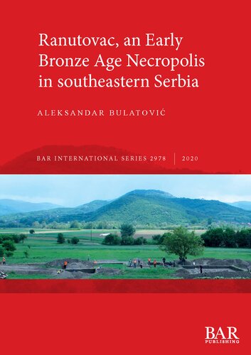 Ranutovac An Early Bronze Age Necropolis In Southeastern Serbia Aleksandar Bulatovi