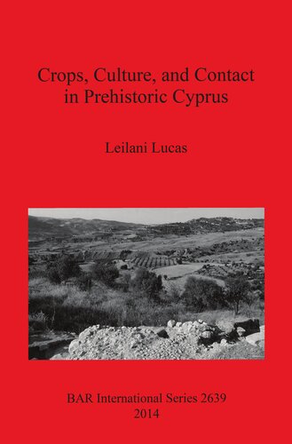Crops Culture And Contact In Prehistoric Cyprus Leilani Lucas