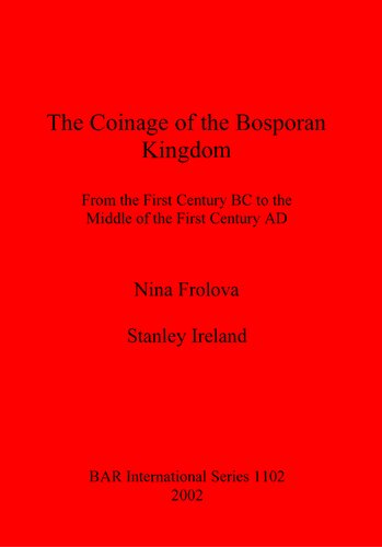 The Coinage Of The Bosporan Kingdom From The First Century Bc To The Middle Of The First Century Ad N A Frolova