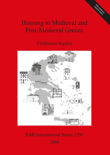 Housing In Medieval And Postmedieval Greece Eleftherios Sigalos