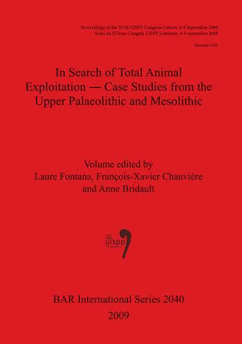 In Search Of Total Animal Exploitation Case Studies From The Upper Palaeolithic And Mesolithic Laure Fontana