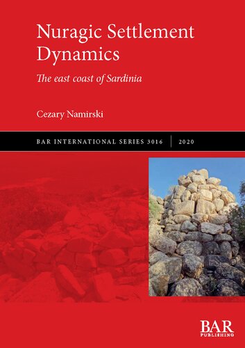 Nuragic Settlement Dynamics The East Coast Of Sardinia Cezary Namirski