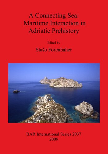 A Connecting Sea Maritime Interaction In Adriatic Prehistory Stao Forenbaher