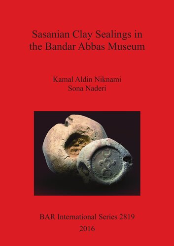Sasanian Clay Sealings In The Bandar Abbas Museum Kamal Aldin Niknami