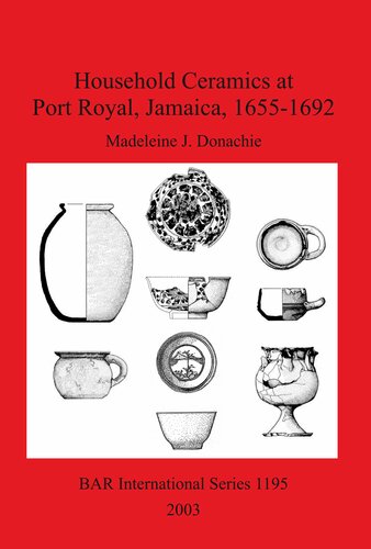 Household Ceramics At Port Royal Jamaica 16551692 Madeleine J Donachie