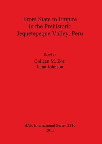 From State To Empire In The Prehistoric Jequetepeque Valley Peru Colleen M Zori
