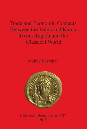 Trade And Economic Contacts Between The Volga And Kama Rivers Region And The Classical World Andrey Bezrukov
