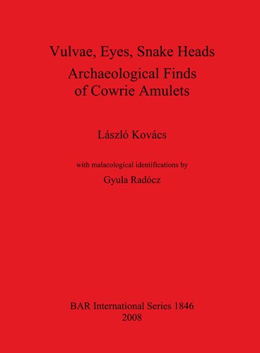 Vulvae Eyes Snake Heads Archaeological Finds Of Cowrie Amulets Lszl Kovcs