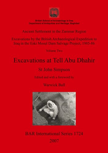 Ancient Settlement In The Zammar Region Excavations At Tell Abu Dhahir Excavations By The British Archaeological Expedition To Iraq In The Eski Mosul Dam Salvage Project 198586 Volume Two Eski Mosul Dam Salvage Project