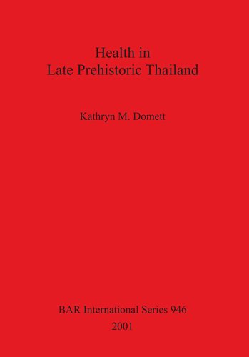 Health In Late Prehistoric Thailand Kathryn M Domett