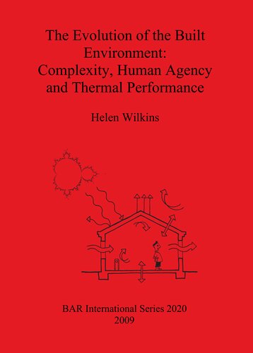 The Evolution Of The Built Environment Complexity Human Agency And Thermal Performance Helen Wilkins