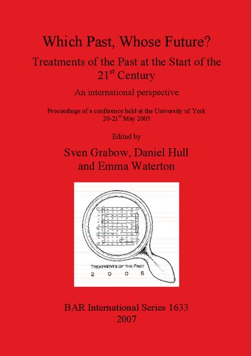 Which Past Whose Future Treatments Of The Past At The Start Of The 21st Century An International Perspective Proceedings Of A Conference Held At The University Of York 2021st May 2005 Sven Grabow