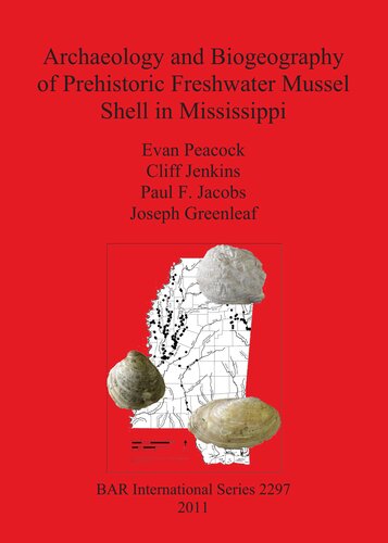 Archaeology And Biogeography Of Prehistoric Freshwater Mussel Shell In Mississippi Evan Peacock
