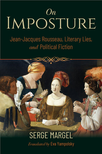 On Imposture Jeanjacques Rousseau Literary Lies And Political Fiction Serge Margel