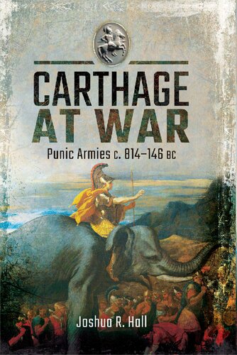 Carthage At War Punic Armies C 814146 Bc Joshua R Hall