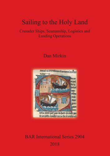 Sailing To The Holy Land Crusader Ships Seamanship Logistics And Landing Operations Dan Mirkin