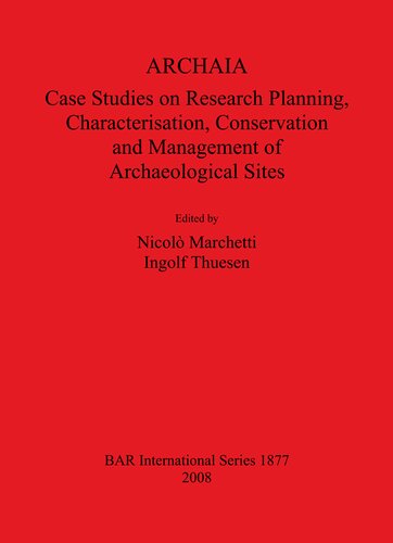 Archaia Case Studies On Research Planning Characterisation Conservation And Management Of Archaeological Sites Nicol Marchetti